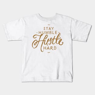 Stay humble hustle hard Kids T-Shirt